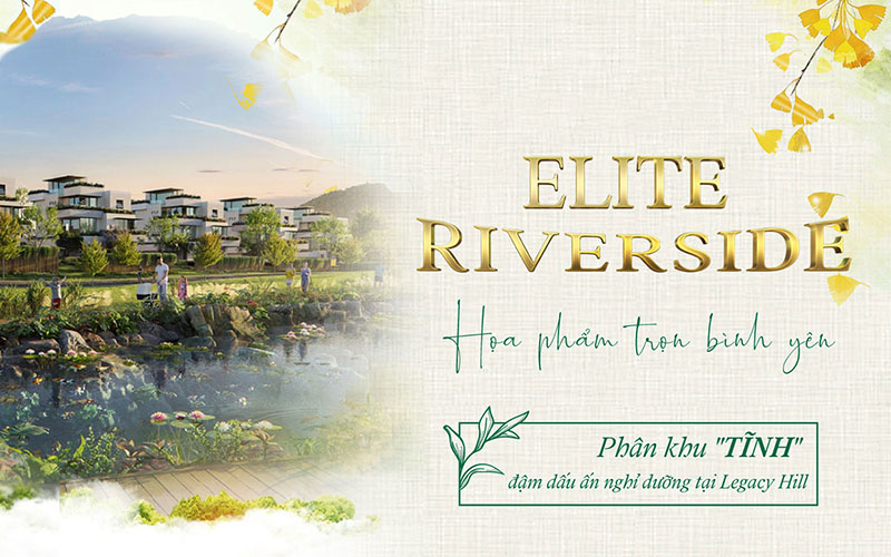 phân khu Elite Riverside dự án Legacy Hill Hòa Bình